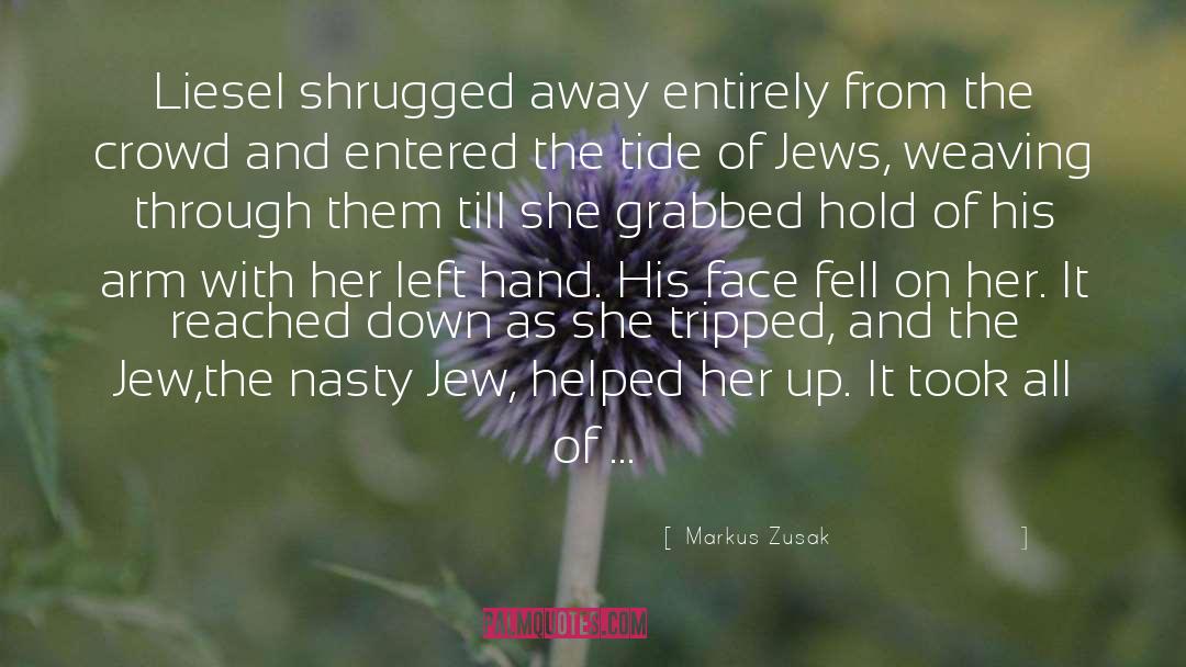 Markus Zusak Quotes: Liesel shrugged away entirely from