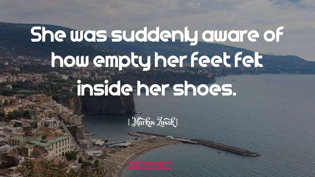 Markus Zusak Quotes: She was suddenly aware of