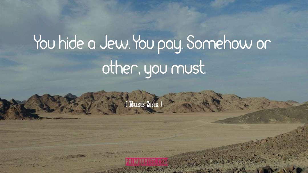 Markus Zusak Quotes: You hide a Jew. You