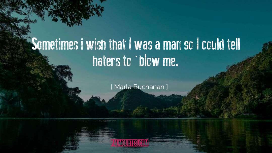 Marla Buchanan Quotes: Sometimes i wish that I