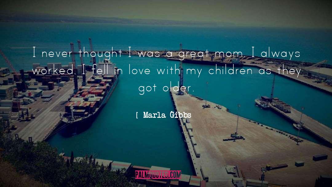 Marla Gibbs Quotes: I never thought I was