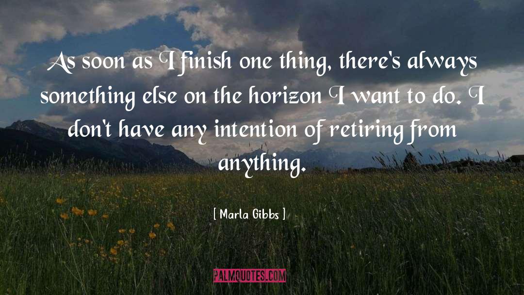 Marla Gibbs Quotes: As soon as I finish