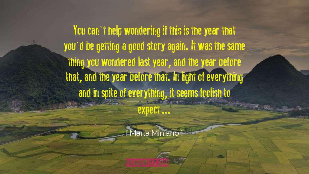 Marla Miniano Quotes: You can't help wondering if