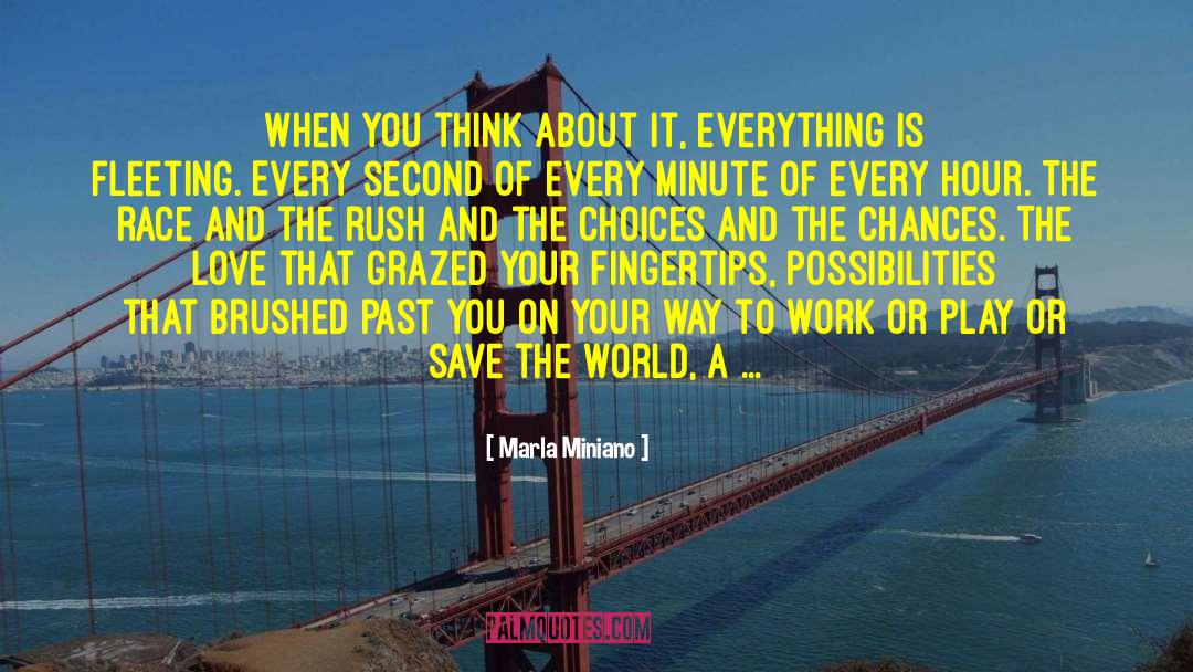 Marla Miniano Quotes: When you think about it,