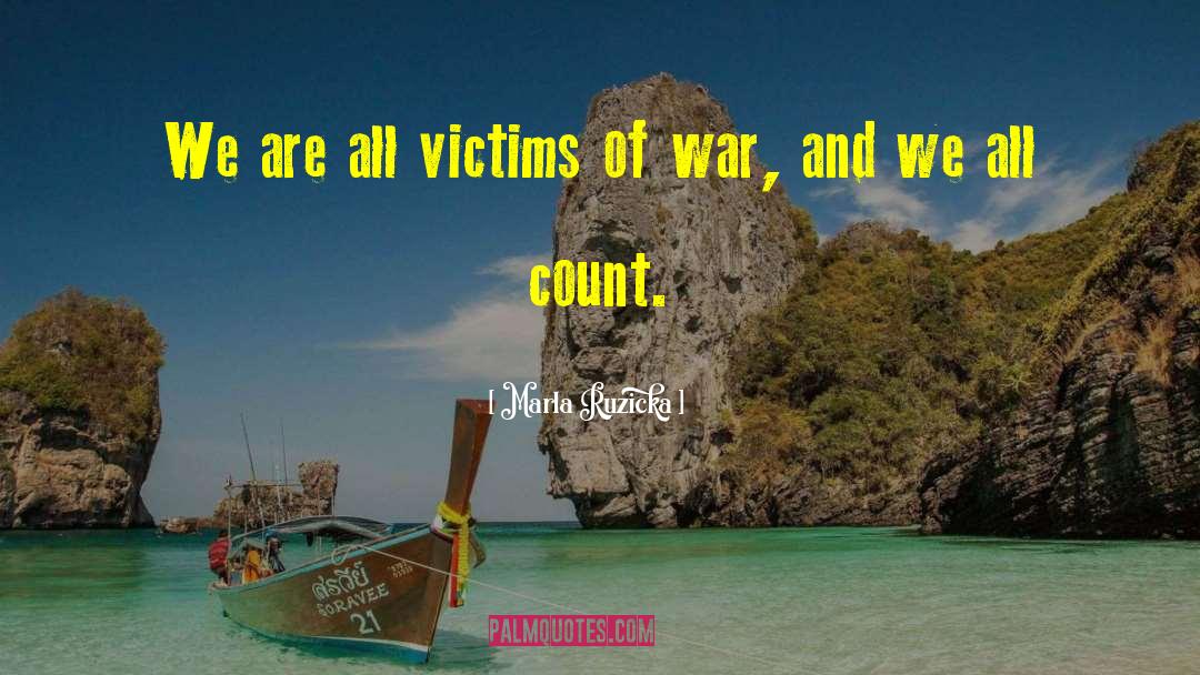 Marla Ruzicka Quotes: We are all victims of