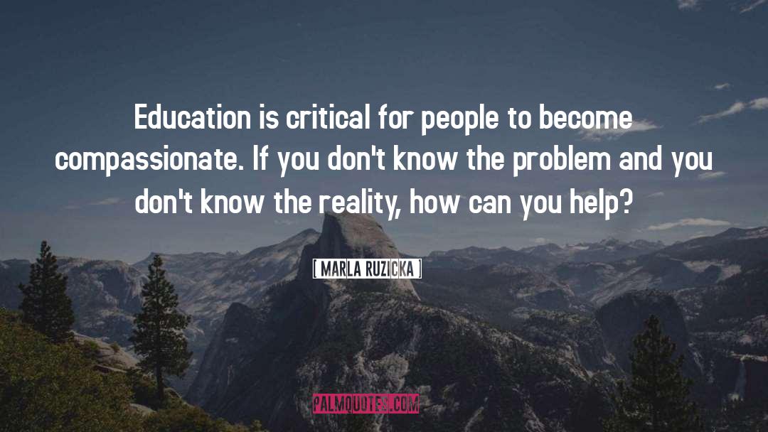 Marla Ruzicka Quotes: Education is critical for people