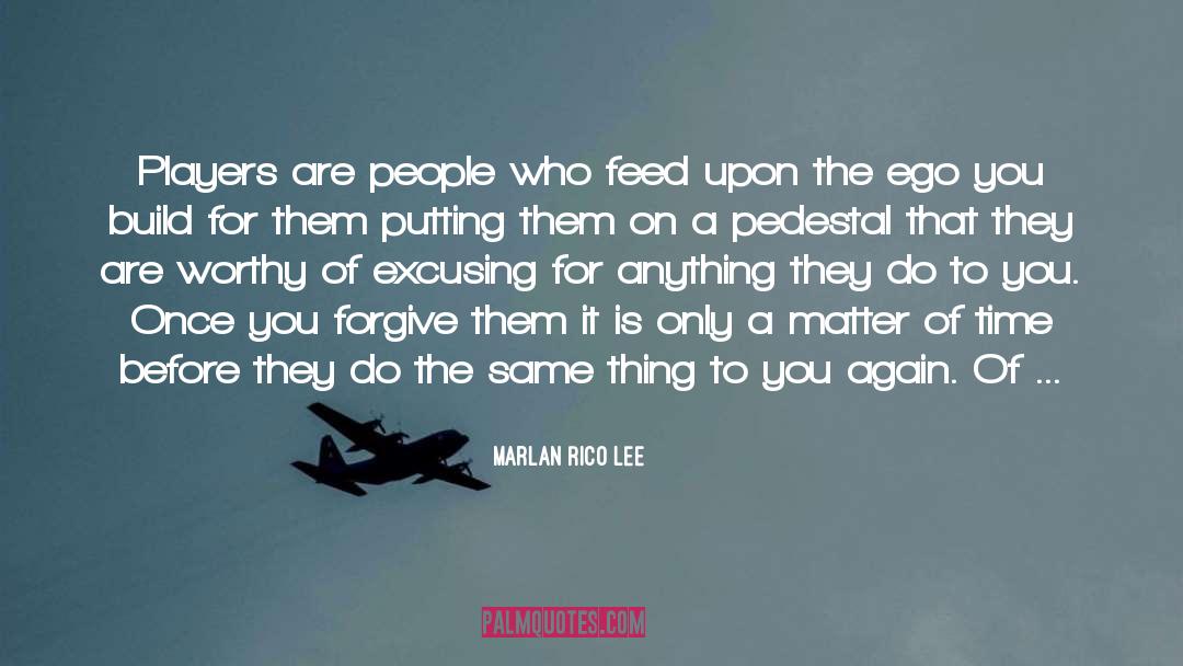 Marlan Rico Lee Quotes: Players are people who feed