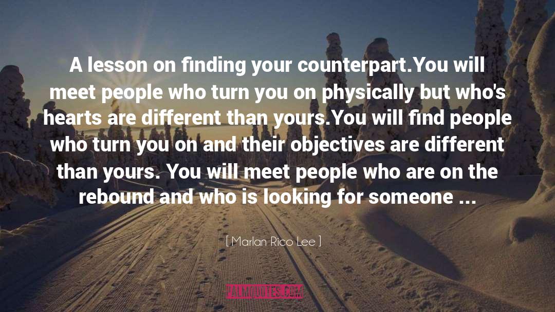 Marlan Rico Lee Quotes: A lesson on finding your