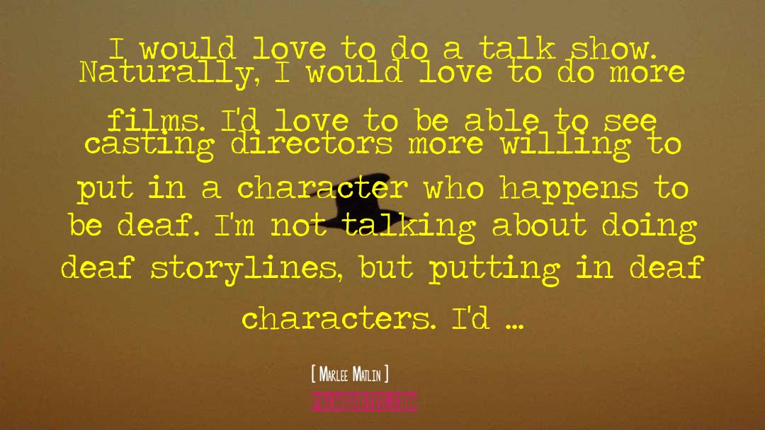 Marlee Matlin Quotes: I would love to do