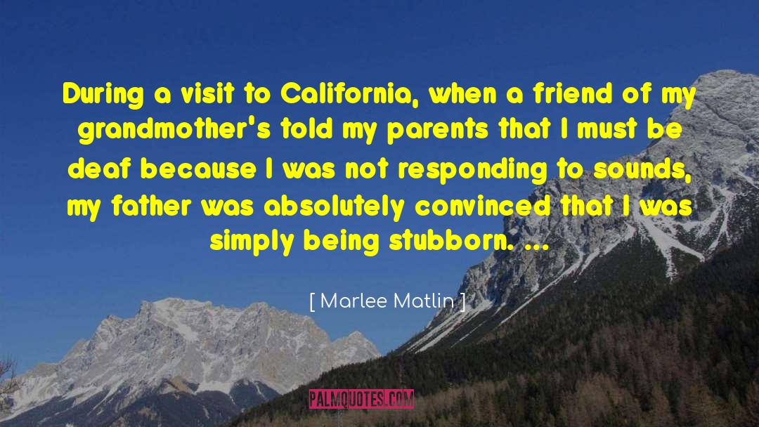 Marlee Matlin Quotes: During a visit to California,