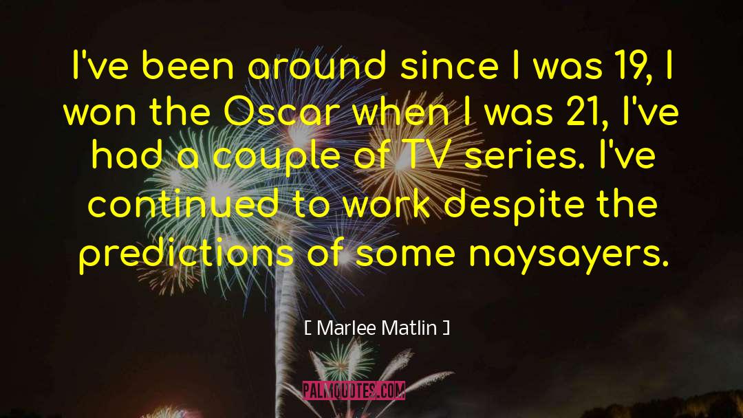 Marlee Matlin Quotes: I've been around since I