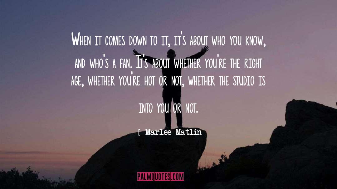 Marlee Matlin Quotes: When it comes down to