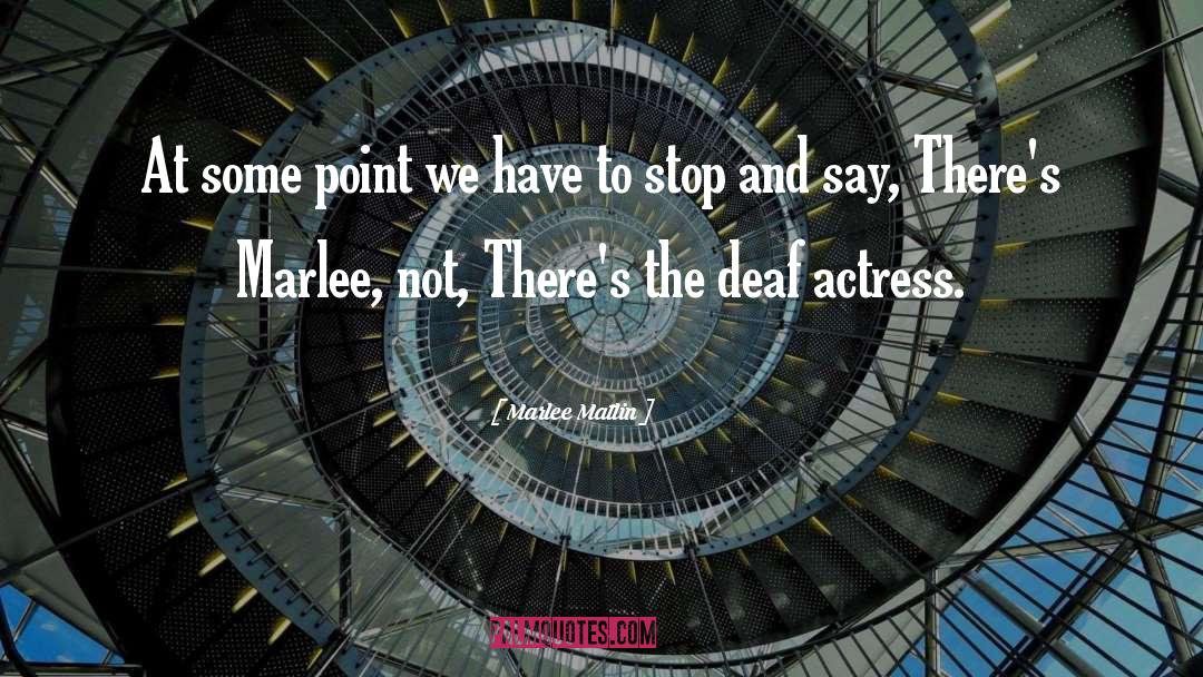 Marlee Matlin Quotes: At some point we have