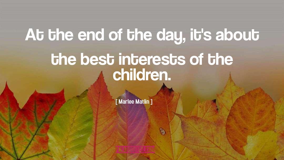 Marlee Matlin Quotes: At the end of the