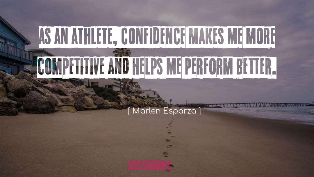 Marlen Esparza Quotes: As an athlete, confidence makes