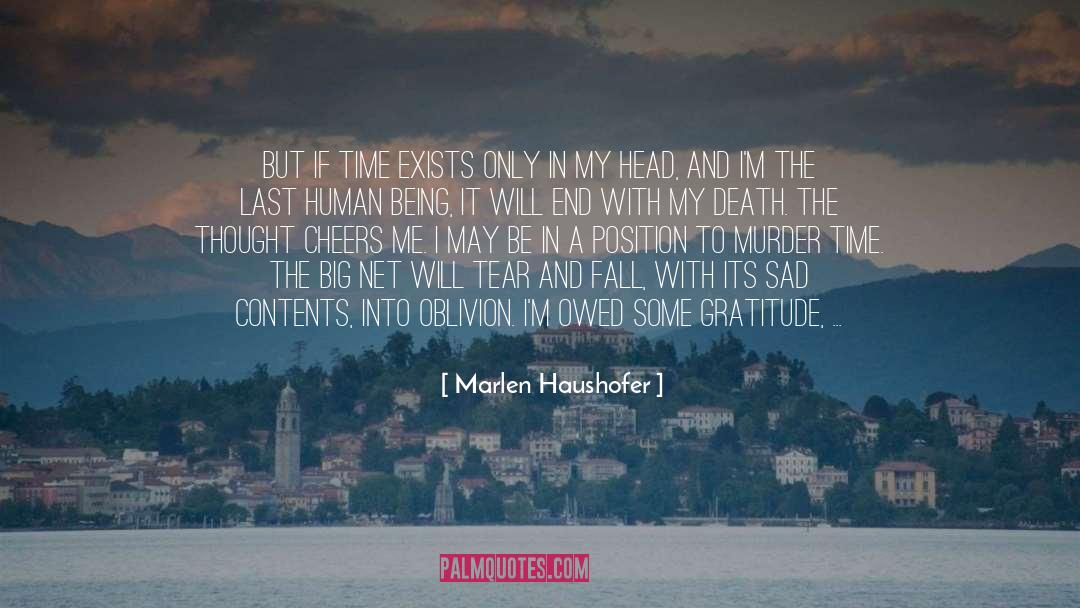 Marlen Haushofer Quotes: But if time exists only