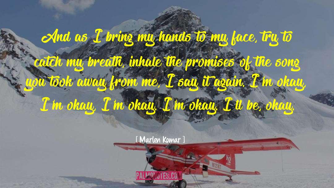 Marlen Komar Quotes: And as I bring my