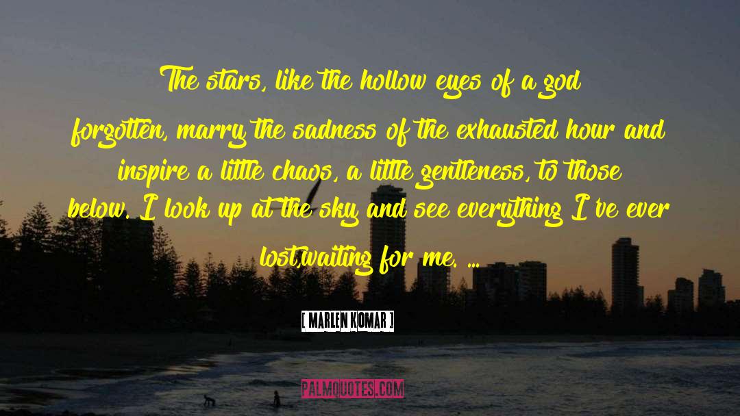 Marlen Komar Quotes: The stars, like the hollow