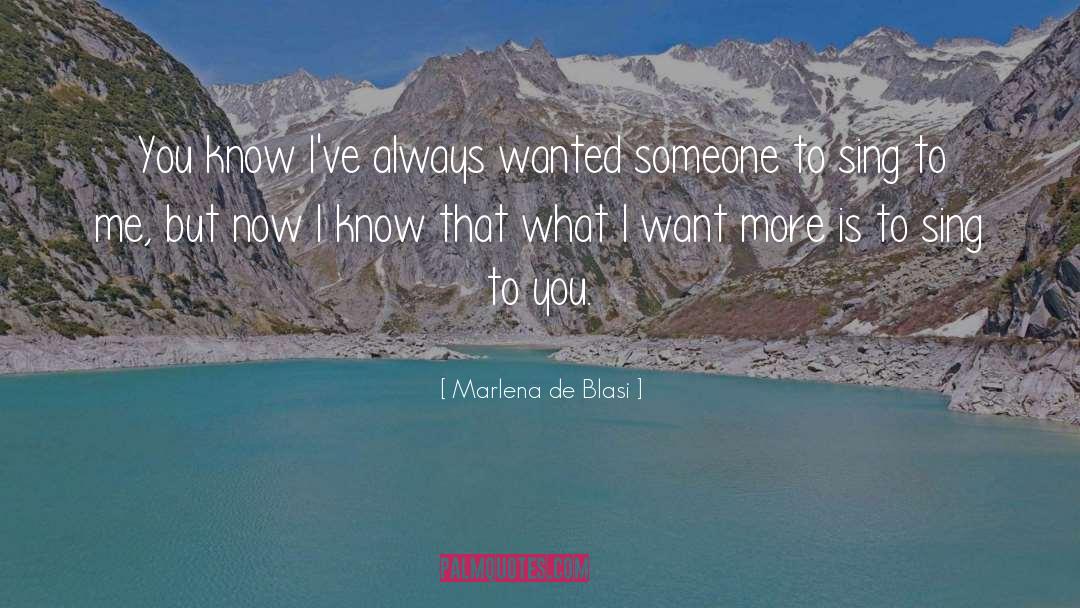 Marlena De Blasi Quotes: You know I've always wanted