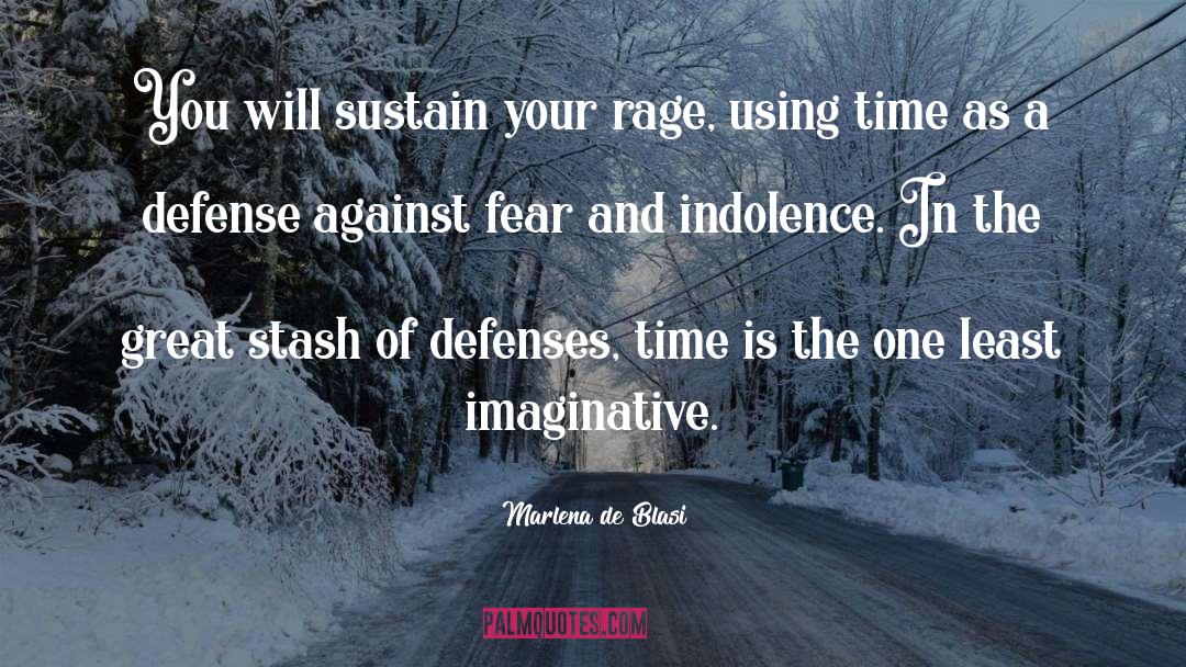 Marlena De Blasi Quotes: You will sustain your rage,