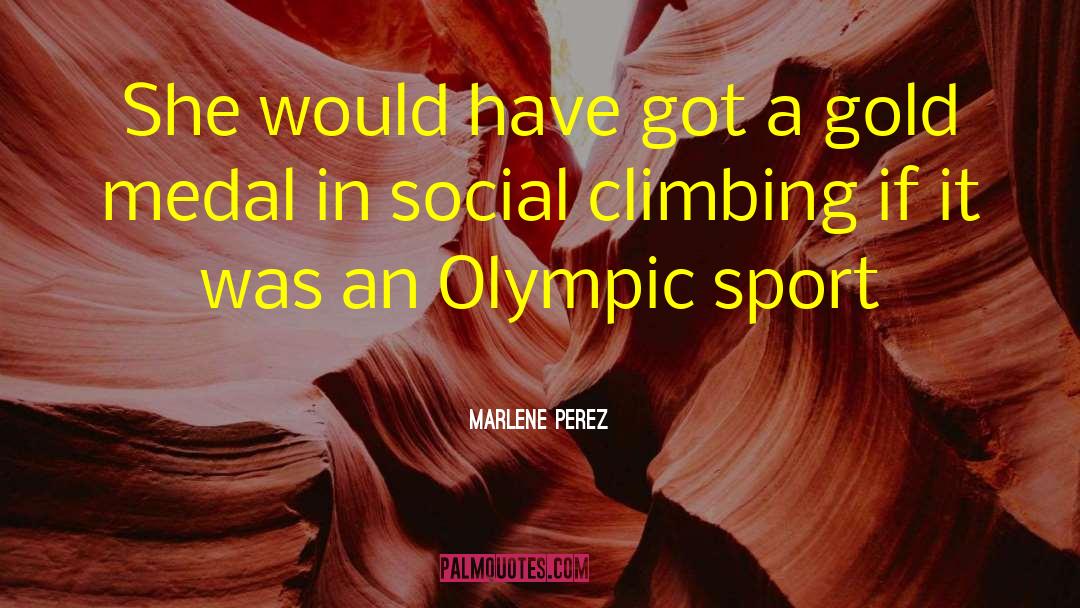 Marlene Perez Quotes: She would have got a