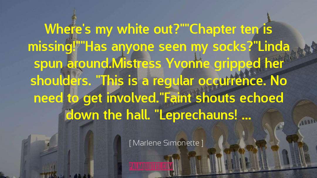 Marlene Simonette Quotes: Where's my white out?