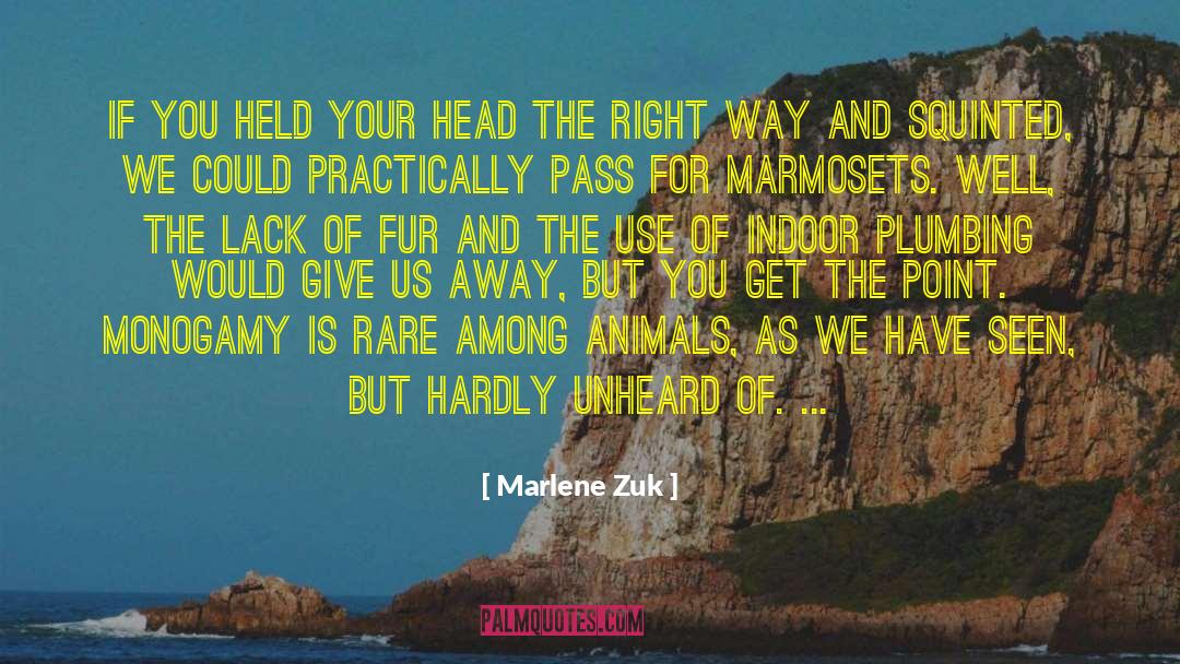 Marlene Zuk Quotes: If you held your head