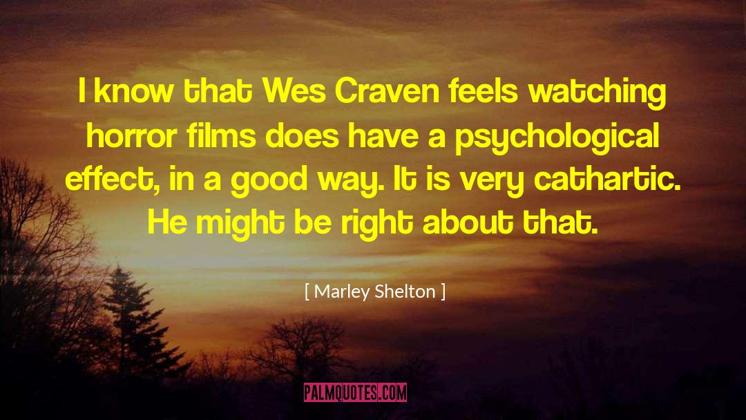 Marley Shelton Quotes: I know that Wes Craven