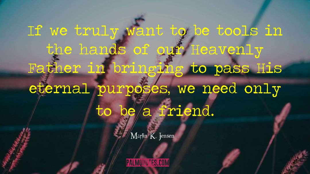 Marlin K. Jensen Quotes: If we truly want to