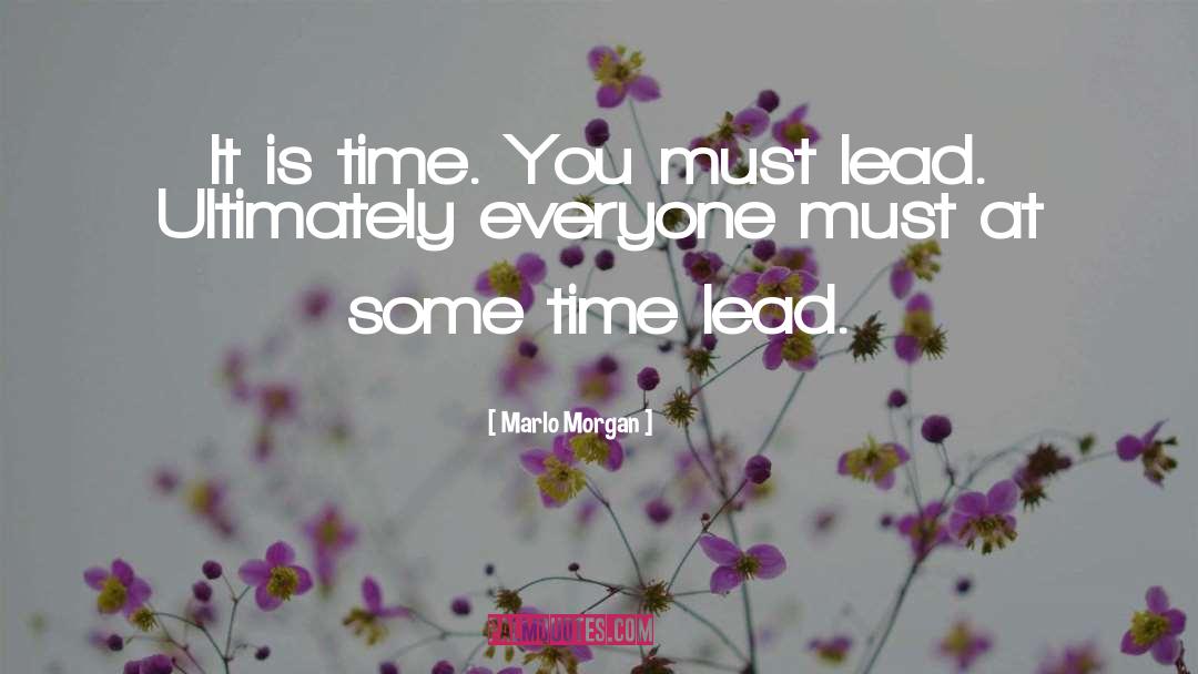 Marlo Morgan Quotes: It is time. You must