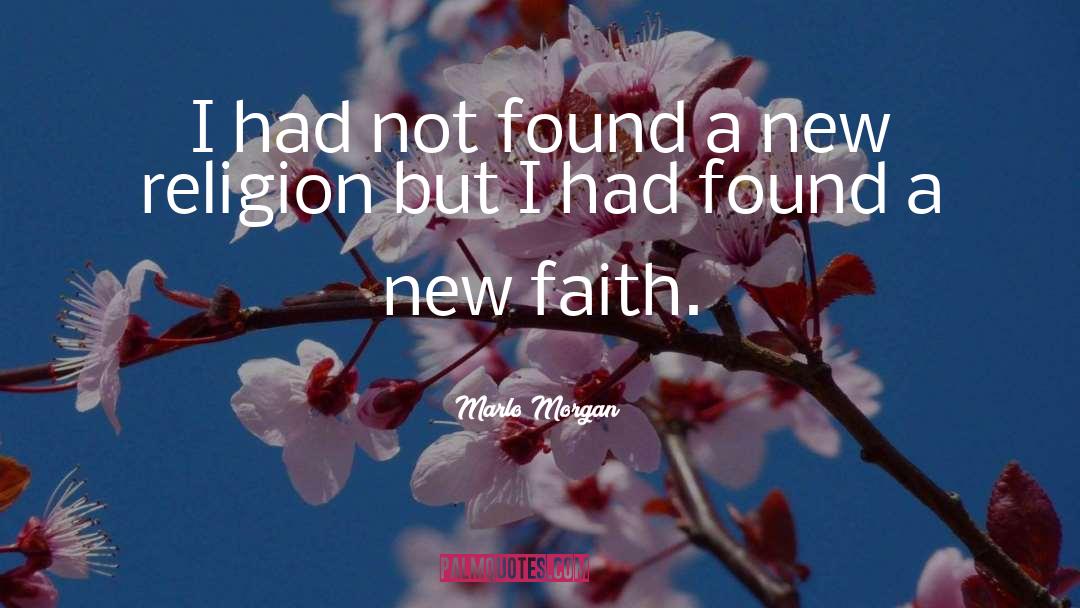 Marlo Morgan Quotes: I had not found a
