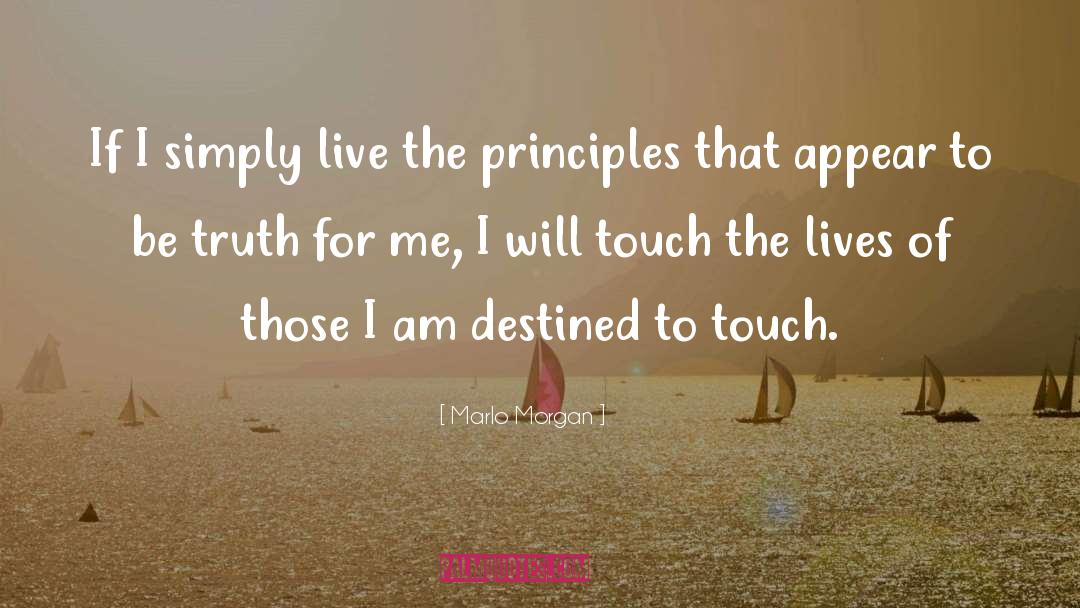 Marlo Morgan Quotes: If I simply live the