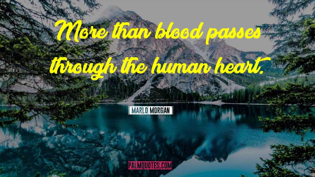 Marlo Morgan Quotes: More than blood passes through