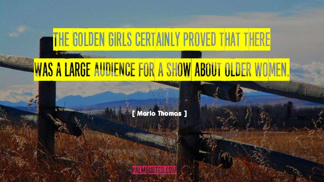 Marlo Thomas Quotes: The Golden Girls certainly proved