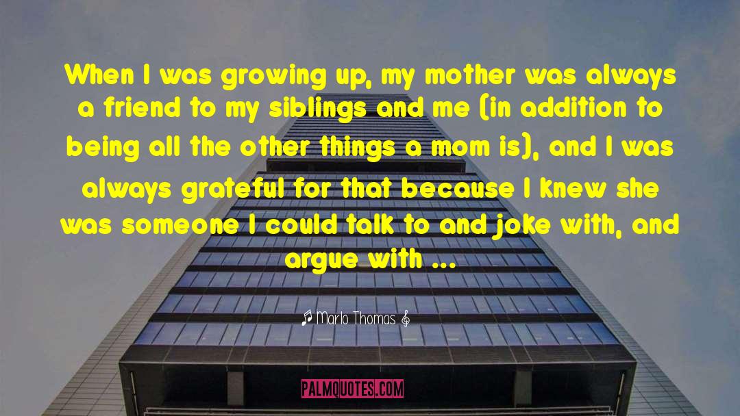 Marlo Thomas Quotes: When I was growing up,