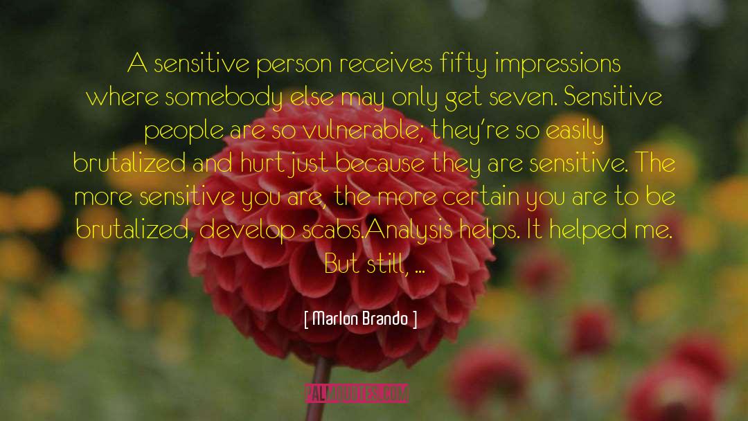 Marlon Brando Quotes: A sensitive person receives fifty