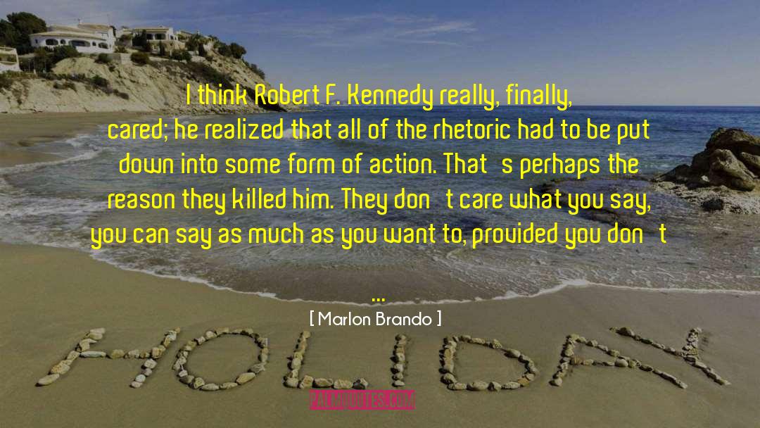 Marlon Brando Quotes: I think Robert F. Kennedy