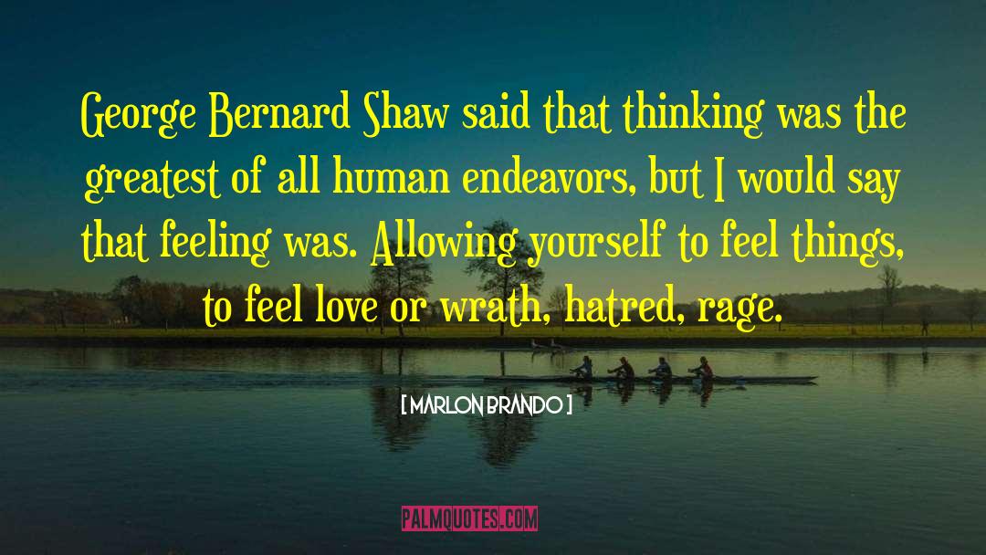 Marlon Brando Quotes: George Bernard Shaw said that