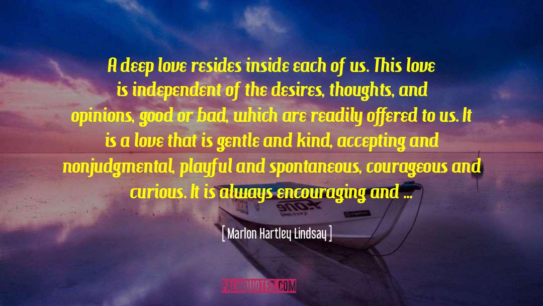 Marlon Hartley Lindsay Quotes: A deep love resides inside