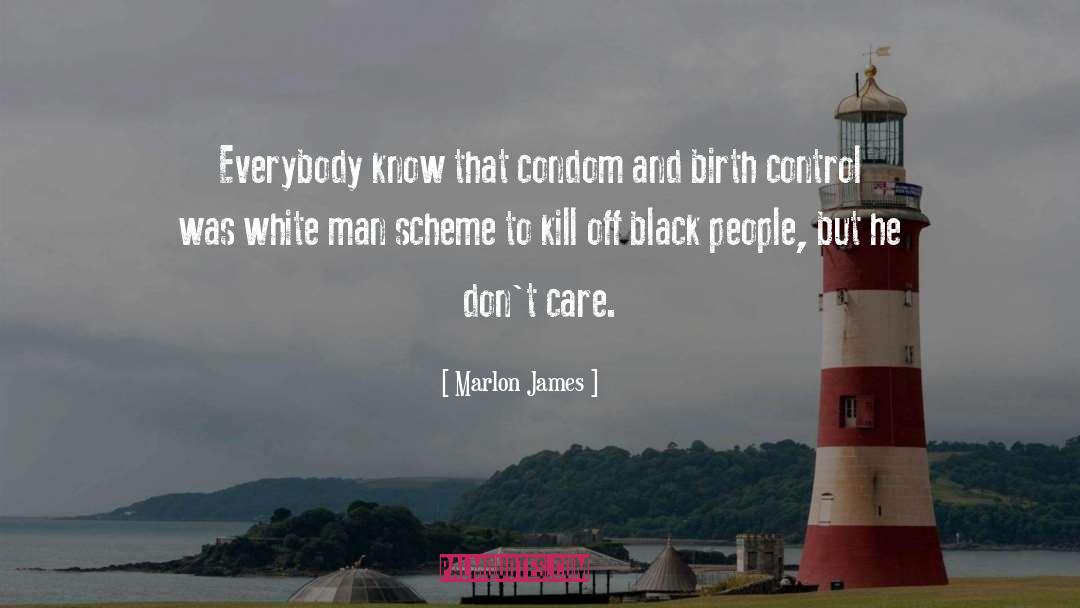 Marlon James Quotes: Everybody know that condom and