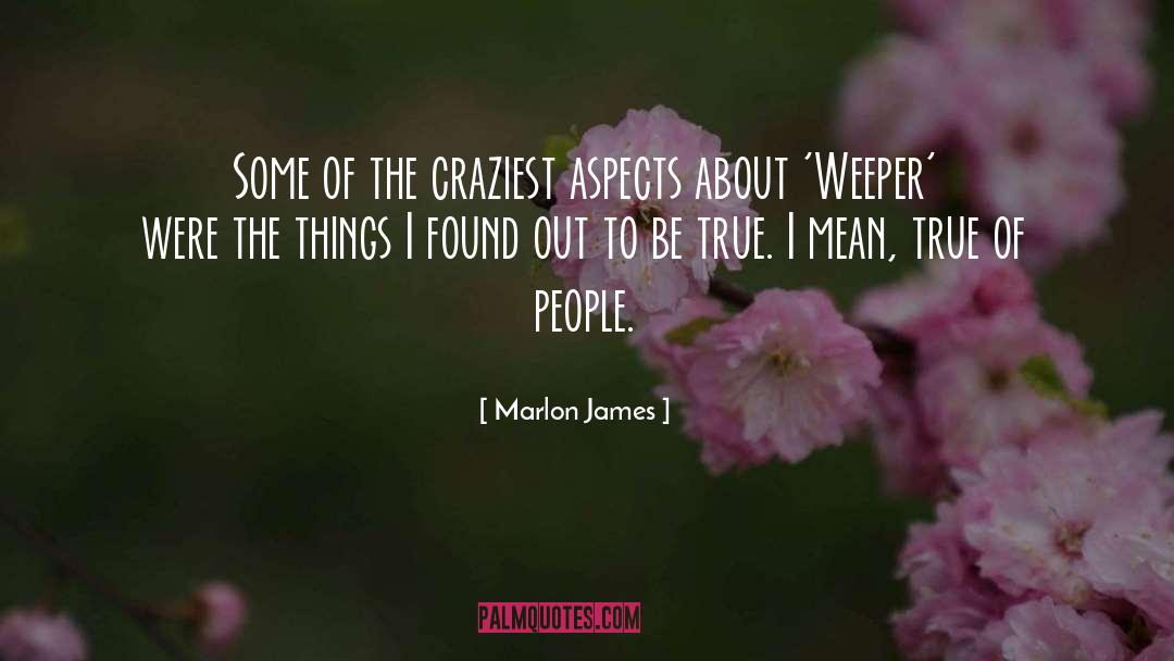 Marlon James Quotes: Some of the craziest aspects