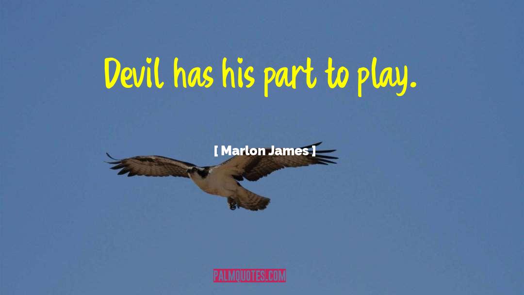 Marlon James Quotes: Devil has his part to