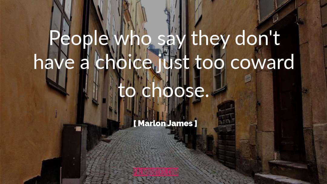 Marlon James Quotes: People who say they don't