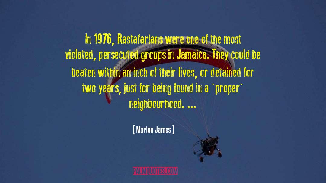 Marlon James Quotes: In 1976, Rastafarians were one