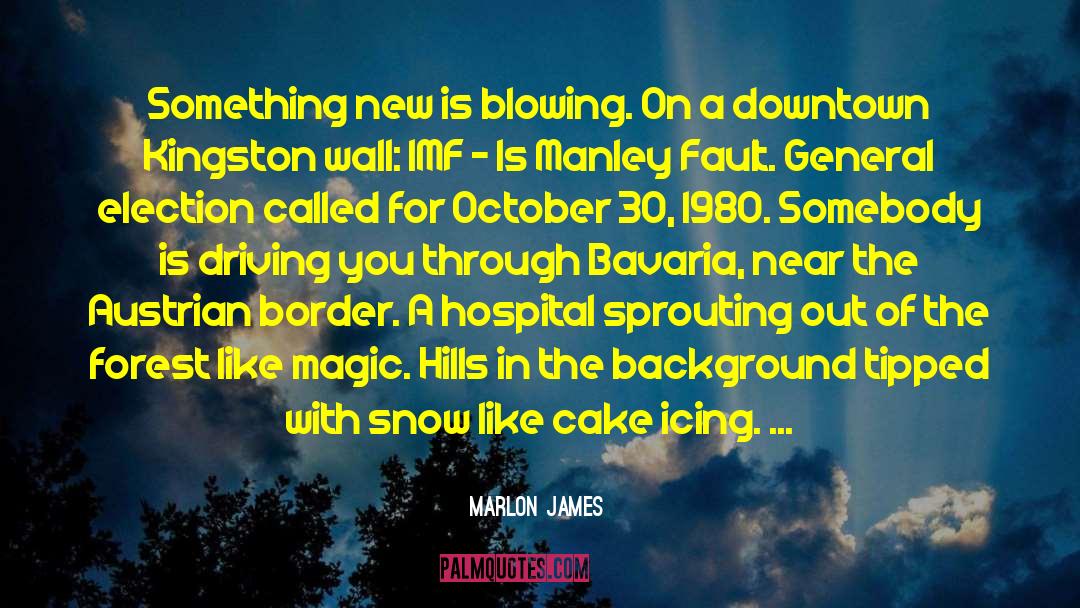 Marlon James Quotes: Something new is blowing. On
