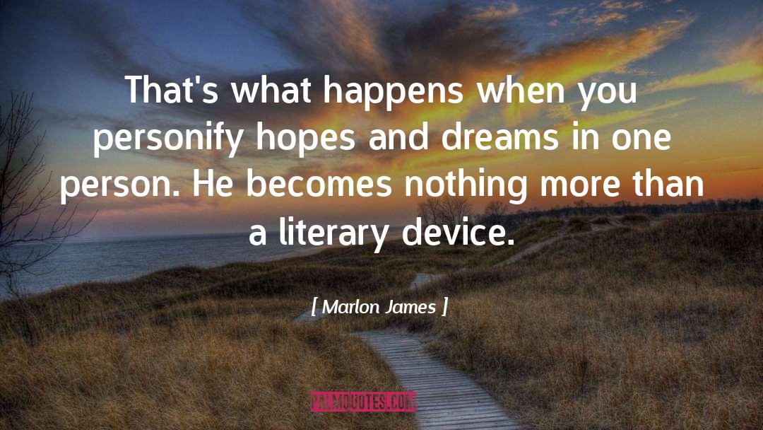 Marlon James Quotes: That's what happens when you