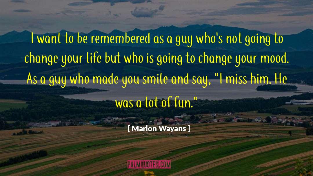 Marlon Wayans Quotes: I want to be remembered