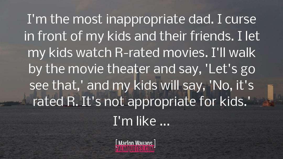 Marlon Wayans Quotes: I'm the most inappropriate dad.