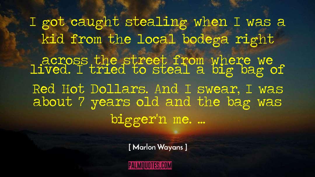 Marlon Wayans Quotes: I got caught stealing when