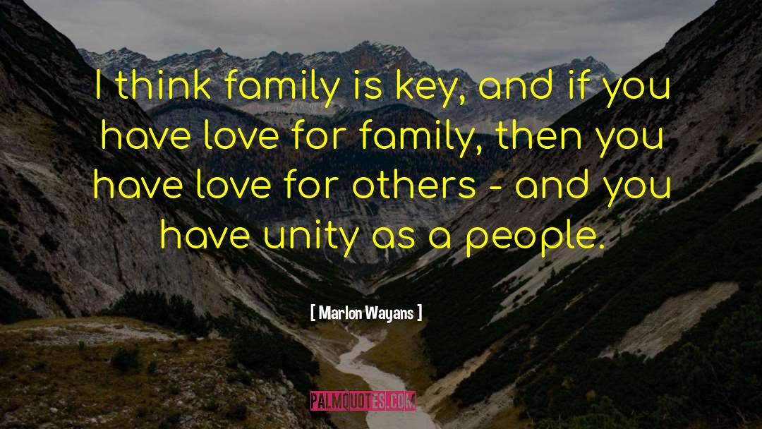 Marlon Wayans Quotes: I think family is key,